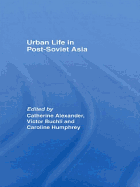 Urban Life in Post-Soviet Asia