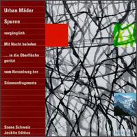 Urban Mäder: Spuren - Camerata Zürich; Collegium Musicum Zug; Ensemble Opus Novum Luzern; Michael Gohl (clarinet); Verena-Barbara Gohl (alto)