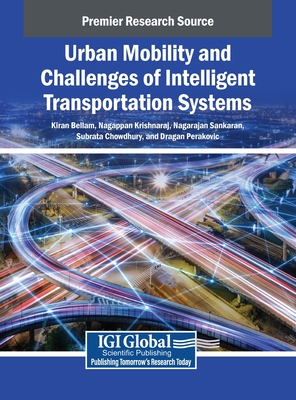 Urban Mobility and Challenges of Intelligent Transportation Systems - Bellam, Kiran (Editor), and Nagappan, Krishnaraj (Editor), and Sankaran, Nagarajan (Editor)