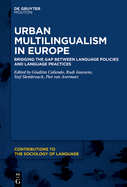 Urban Multilingualism in Europe: Bridging the Gap Between Language Policies and Language Practices