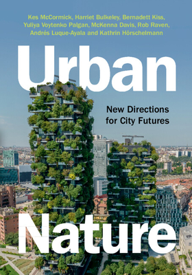 Urban Nature: New Directions for City Futures - McCormick, Kes, and Kiss, Bernadett, and Voytenko Palgan, Yuliya