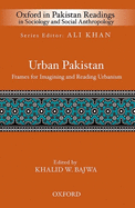 Urban Pakistan: Frames for Reading and Imagining Urbanism