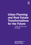 Urban Planning and Real Estate Transformations for the Future: A Built Environment Bricolage
