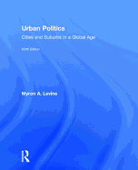 Urban Politics: Cities and Suburbs in a Global Age