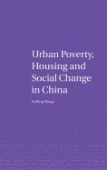 Urban Poverty, Housing and Social Change in China