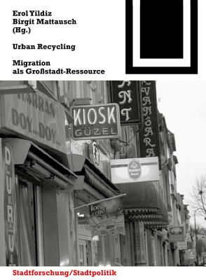 Urban Recycling: Migration ALS Grossstadt-Ressource - Yildiz, Erol (Editor), and Mattausch, Birgit (Editor)