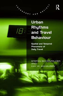 Urban Rhythms and Travel Behaviour: Spatial and Temporal Phenomena of Daily Travel - Schnfelder, Stefan, and Axhausen, Kay W.