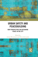 Urban Safety and Peacebuilding: New Perspectives on Sustaining Peace in the City