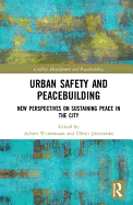 Urban Safety and Peacebuilding: New Perspectives on Sustaining Peace in the City