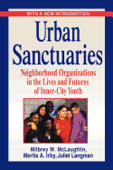 Urban Sanctuaries: Neighborhood Organizations in the Lives and Futures of Inner-City Youth
