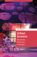 Urban Screens: Situations, Practices, Concepts