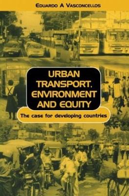 Urban Transport Environment and Equity: The Case for Developing Countries - Vasconcellos, Eduardo Alcantara