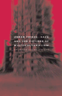 Urban Triage: Race and the Fictions of Multiculturalism