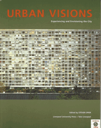 Urban Visions: Experiencing and Envisioning the City