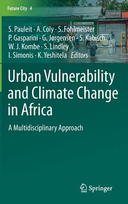 Urban Vulnerability and Climate Change in Africa: A Multidisciplinary Approach - Pauleit, Stephan (Editor), and Coly, Adrien (Editor), and Fohlmeister, Sandra (Editor)