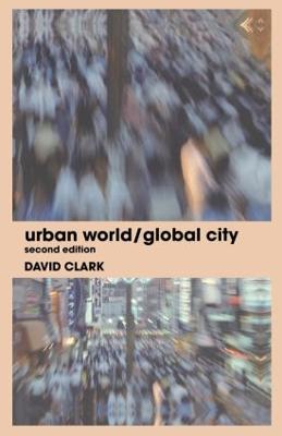Urban World/Global City - Clark, David, Ph.D.