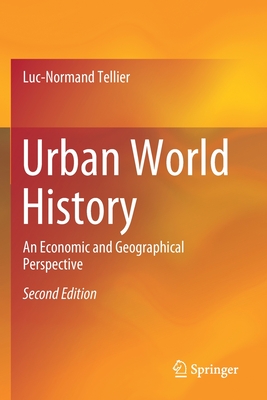 Urban World History: An Economic and Geographical Perspective - Tellier, Luc-Normand