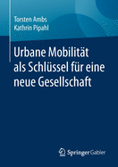 Urbane Mobilit?t ALS Schl?ssel F?r Eine Neue Gesellschaft