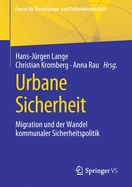 Urbane Sicherheit: Migration Und Der Wandel Kommunaler Sicherheitspolitik