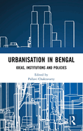 Urbanisation in Bengal: Ideas, Institutions and Policies