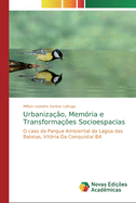 Urbaniza??o, Mem?ria e Transforma??es Socioespacias