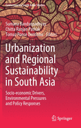 Urbanization and Regional Sustainability in South Asia: Socio-Economic Drivers, Environmental Pressures and Policy Responses