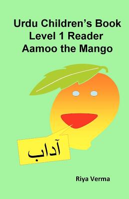 Urdu Children's Book Level 1 Reader: Aamoo the Mango - Verma, Riya