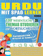 Urdu Mit Spa Lernen - Fortgeschrittene: Mittelstufe Bis Schwierig - 100 Wesentliche Themas Studieren Mit Wortsuchrtsel - Vol.1