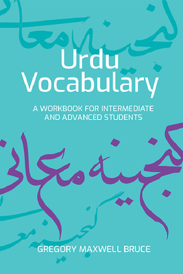 Urdu Vocabulary: A Workbook for Intermediate and Advanced Students - Bruce, Gregory