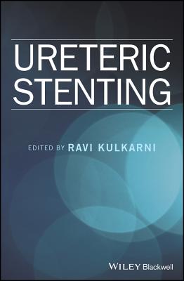 Ureteric Stenting - Kulkarni, Ravi (Editor)