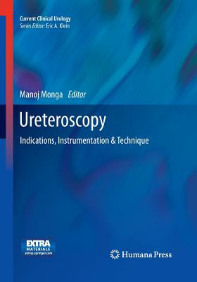 Ureteroscopy: Indications, Instrumentation & Technique - Monga, Manoj (Editor)