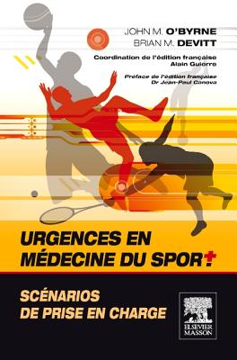 Urgences En Medecine Du Sport. Scenarios de Prise En Charge - O'Byrne, John, Dr., and Devitt, Brian M, and Guierre, Alain