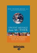 Urgent Message from Mother: Gather the Women, Save the World