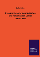 Urgeschichte Der Germanischen Und Romanischen Volker