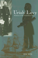 Uriah Levy: Reformer of the Antebellum Navy