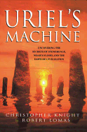 Uriel's Machine: Uncovering the Secrets of Stonehenge, Noah's Flood, and the Dawn of Civilization