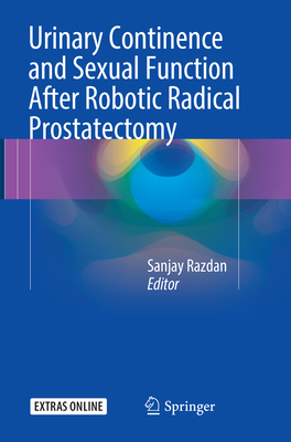 Urinary Continence and Sexual Function After Robotic Radical Prostatectomy - Razdan, Sanjay (Editor)