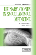 Urinary Stones in Small Animal Medicine: A Colour Handbook