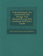 Urkundenbuch Zur Geschichte Der Herz GE Von Braunschweig Und L Neburg Und Ihrer Lande