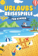 Urlaubs Reisespiele f?r Kinder: Spannende Spiele & R?tsel f?r Grundsch?ler Jungen und M?dchen im Auto, Zug & Flugzeug (Besch?ftigung ab 6 bis 12)