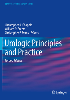 Urologic Principles and Practice - Chapple, Christopher R (Editor), and Steers, William D (Editor), and Evans, Christopher P (Editor)