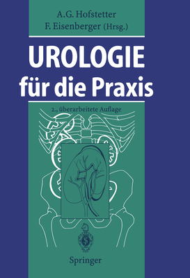 Urologie Fr Die PRAXIS - Hofstetter, A G (Contributions by), and Baumller, A (Contributions by), and Eisenberger, F (Contributions by)