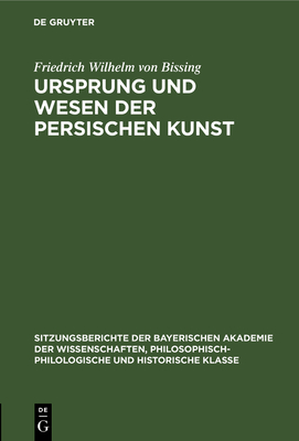 Ursprung und Wesen der persischen Kunst - Bissing, Friedrich Wilhelm Von