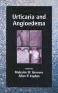 Urticaria and Angioedema - Greaves, Malcolm W (Editor), and Kaplan, Allen (Editor)