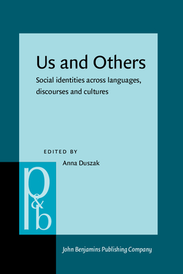 Us and Others: Social Identities Across Languages, Discourses and Cultures - Duszak, Anna (Editor)