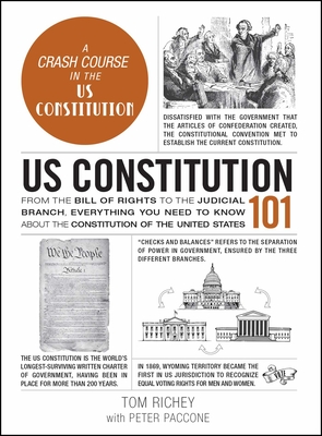 Us Constitution 101: From the Bill of Rights to the Judicial Branch, Everything You Need to Know about the Constitution of the United States - Richey, Tom, and Paccone, Peter