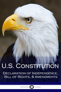 US Constitution: Declaration of Independence, Bill of Rights, & Amendments