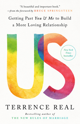 Us: Getting Past You & Me to Build a More Loving Relationship - Real, Terrence, and Springsteen, Bruce (Foreword by)