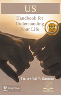 Us: Handbook for Understanding Your Life