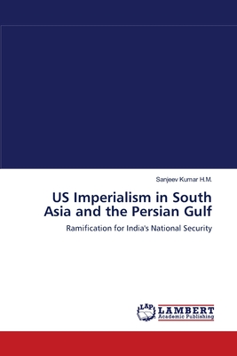 US Imperialism in South Asia and the Persian Gulf - H M, Sanjeev Kumar